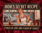 -Mom's Secret Recipe, A Pinch Of Love And A Dash Of Chaos!-