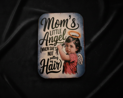 -Mom's Little Angel, When She Is Not Pulling My Hair-