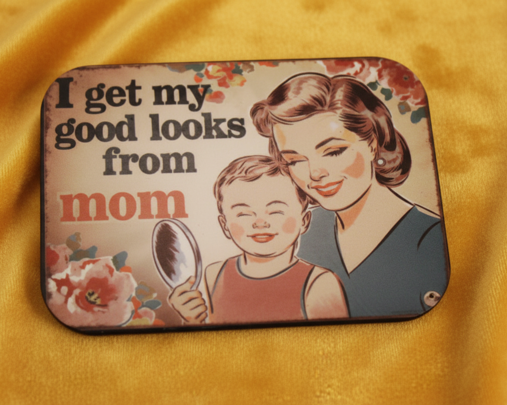 -I Get My Good Looks From Mom-