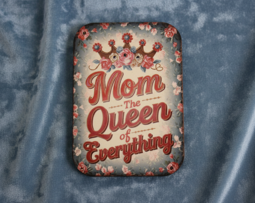 -Mom The Queen Of Everything-
