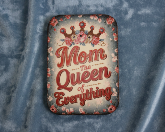 -Mom The Queen Of Everything-